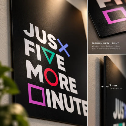 Just Five More Minutes Metal Wall Art | Gamer Typography Poster - Fictioo