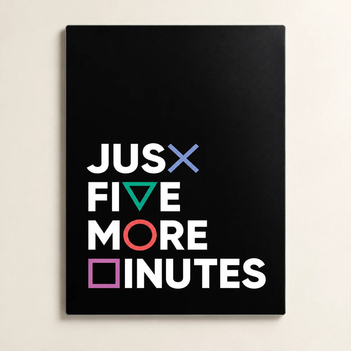 Just Five More Minutes Metal Wall Art | Gamer Typography Poster - Fictioo